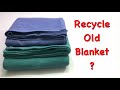 ⭐️ 4 CREATIVE IDEAS TO RECYCLE OLD BLANKETS/ BEST OUT OF WASTE OLD BLANKET COVER / OLD BLANKET REUSE