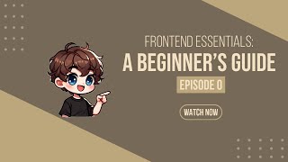 Frontend Essentials: A Beginner’s Guide – Kickstart Your Web Development Journey