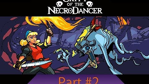 Crypt of the NecroDancer (Part #2): The Chamber of Deaths