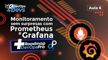 Monitoramento sem surpresas com Prometheus e Grafana + Roadmap DevOps Pro