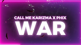 CALL ME KARIZMA x PHIX - 'WAR' -