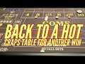 Returning To The HOT Craps Table For Another Win Rolling Today In Vegas!