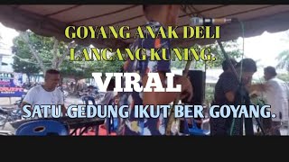 GOYANG ANAK DELI/LANCANG KUNING VIRAL SATU GEDUNG IKUT BER GOYANG