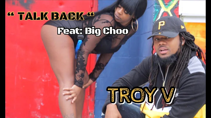 TROY V FT BIG CHOO TALK BACK