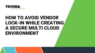 How to Avoid Vendor Lock In While Creating a Secure Multi Cloud Environment