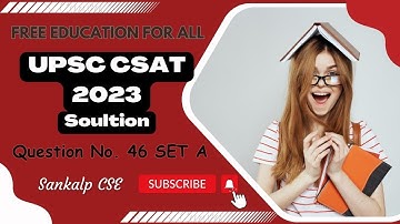 Mastering CSAT 2023 Q 46 | UPSC CSAT 2023 solved paper | free UPSC coaching online