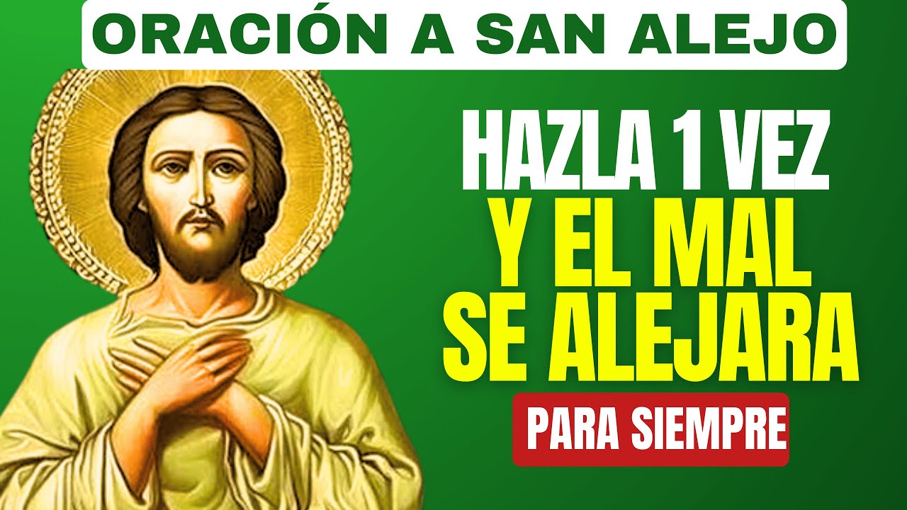 SAN ALEJO ALEJARÁ TODO MAL Y PELIGRO DE TU VIDA