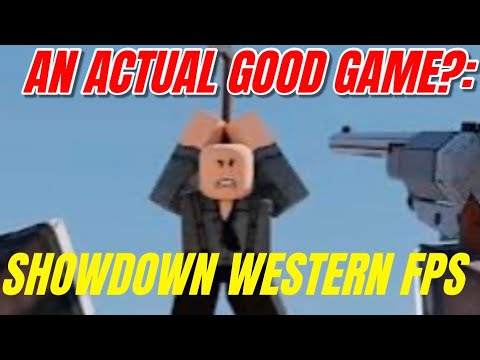 An actual good game?: Showdown Western FPS
