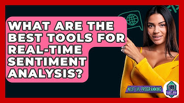 What Are The Best Tools For Real-Time Sentiment Analysis? - Next LVL Programming