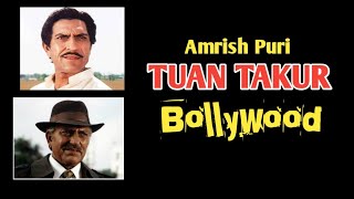 Amrish puri sosok Tuan Takur di Film Bollywood