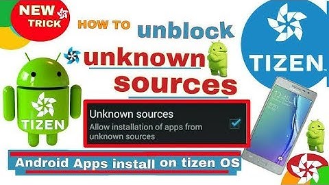 How to install Android Apps on Tizen Z1,Z2,Z3Device | Unlock Unknown Sources || Latest Updates 2018