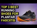 Top 3 Best Running Shoes For Plantar Fasciitis 2026 | Top Running Shoes For Plantar Fasciitis Relief