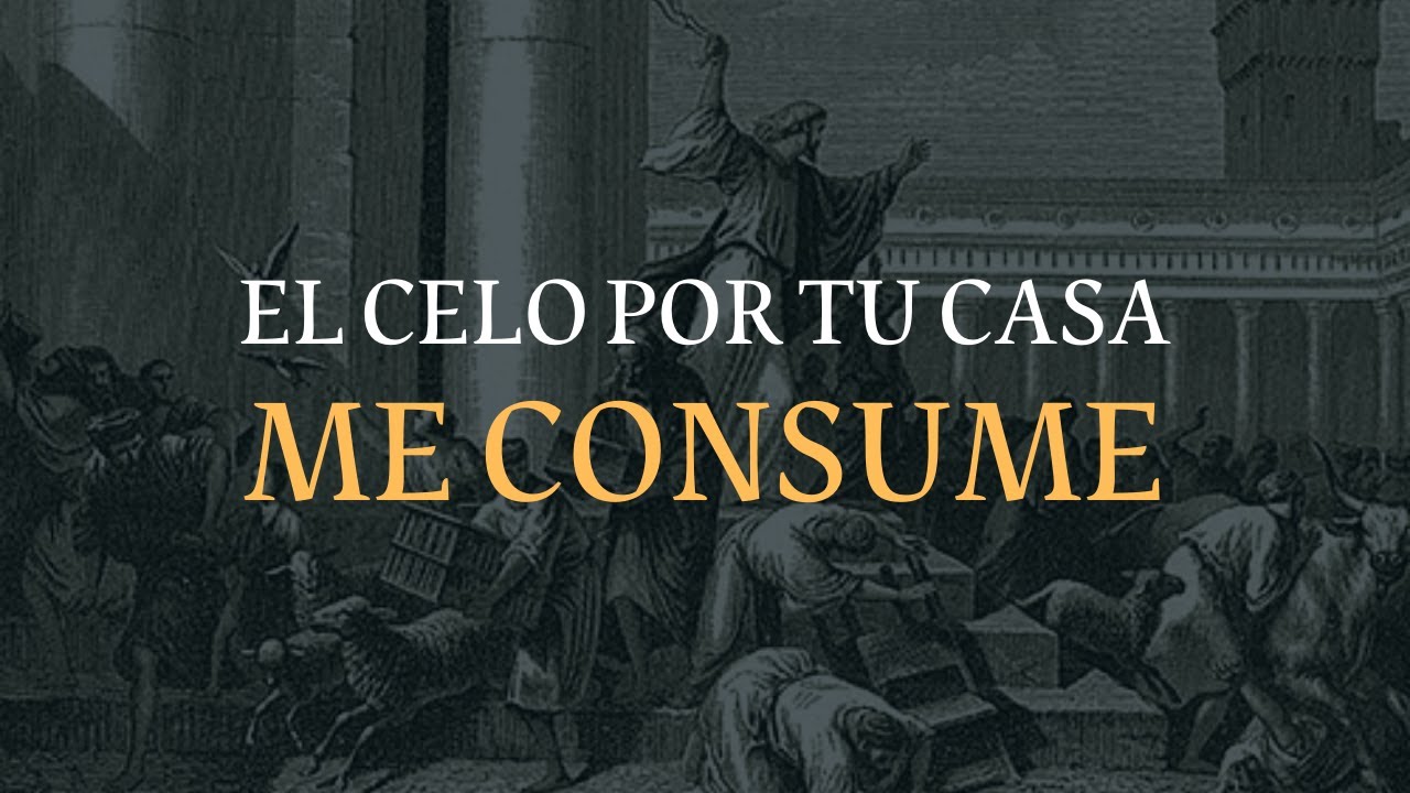 El Celo De Tu Casa Me Consume