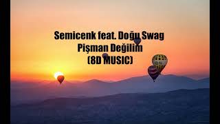 Semicenk feat  Doğu Swag   Pişman Değilim (8D MUSIC)