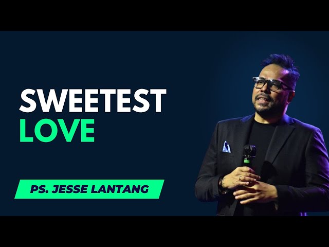 Sweetest Love - Ps. Jesse Lantang | Khotbah Kristen class=