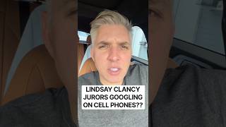 Allegations of Lindsay Clancy jurors googling on their phones during deliberations