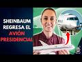 Avión presidencial REGRESA con Claudia Sheinbaum | Mientras tanto en México
