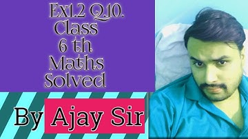 Ex. 1.2 class 6 maths q. 10 maths Solved || Knowing Our Numbers || teach by Ajay Sir