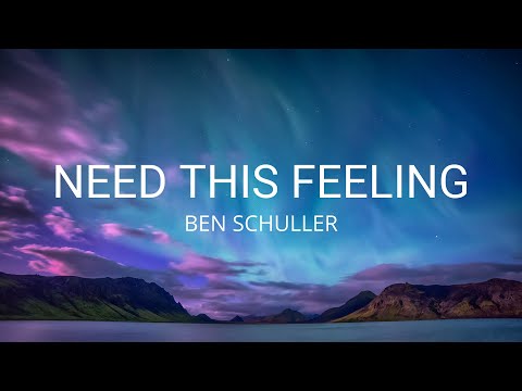 Ben Schuller - Need This Feeling