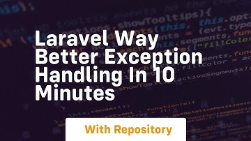 laravel way better exception handling in 10 minutes