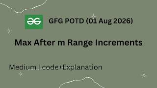 GFG POTD | Max After M Range Increments | GeeksforGeeks Problem of the Day | C++ Solution