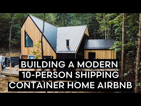 Building A Modern 10-Person Shipping Container Home AIRBNB
