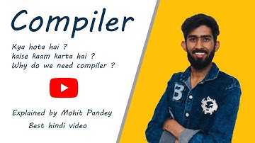 Compiler in hindi | compiler explained by Mohit Pandey | Compiler | Hindi Video