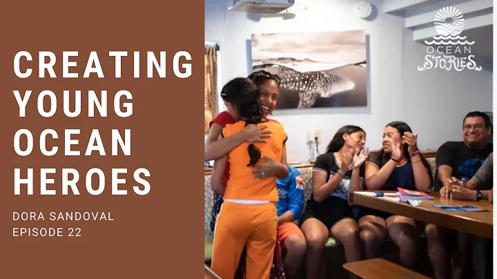 Creating Young Ocean Heroes with Dora Sandoval - O...