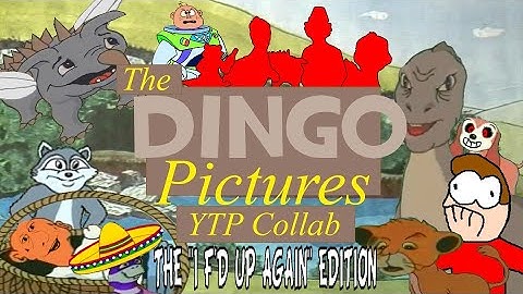 The Dingo Pictures YTP Collab: The "I F
