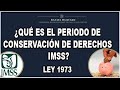 ¡CUIDA TU PENSION! ¿QUÉ ES LA CONSERVACIÓN DE DERECHOS ? #IMSS #PENSION #LEY1973