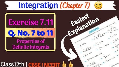 Integration Ex 7.11 [Q.No.7 to 11] || Class12th math NCERT Solutions||Properties |Self Study with me