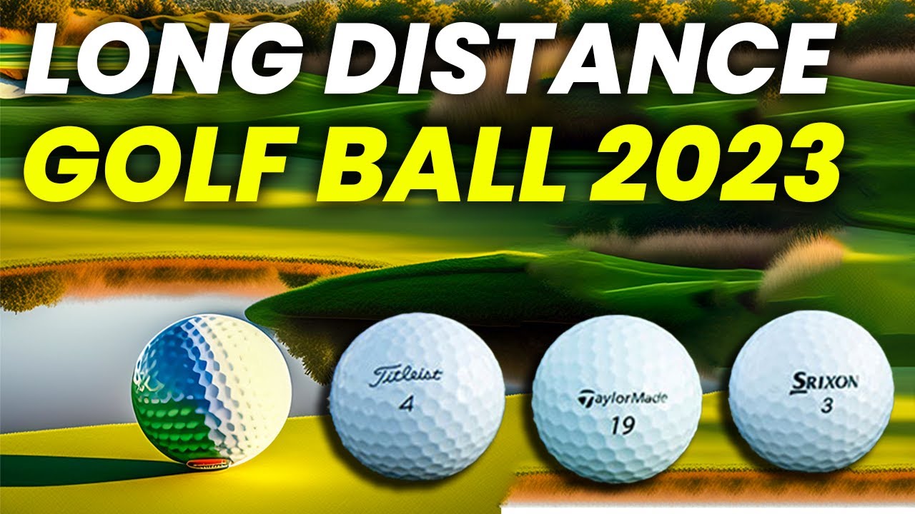 Distance Driven 5 Best Long Distance Golf Balls For 2023 - Golf Ball Distance Comparison