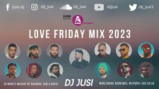 Love Friday Mix 2023 | DJ Jusi | BBC Asian Network | Bhangra x R\u0026B Mix | Bhangra Mix 2023