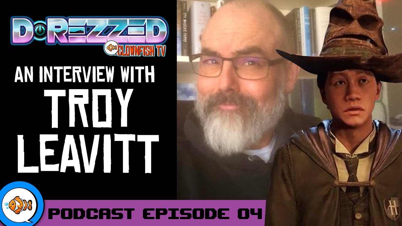 TROY LEAVITT Interview (Hogwarts Legacy / Disney Infinity) [Clownfish TV D-Rezzed Podcast Ep. 04]