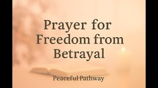Celebrity Prayer for Freedom from Betrayal — Finding Healing and Peace After Deep Hurt Wealth