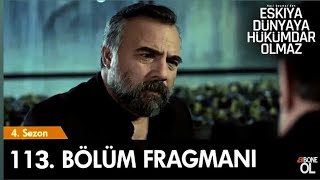 Eşkıya Dünyaya Hükümdar Olmaz 113.Bölüm Fragmanı