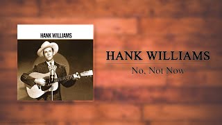 Watch Hank Williams No Not Now video
