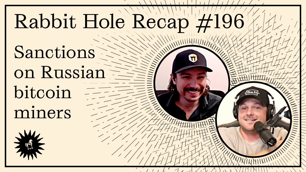 Rabbit Hole Recap #196: Sanctions on Russian bitcoin miners and the ...