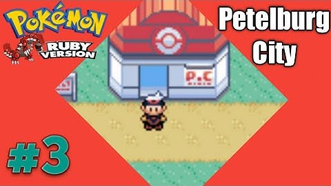 Pokemon Ruby Version Walkthrough:Part-3,Petalburg City