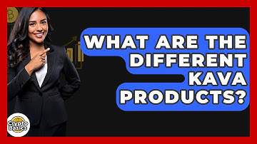 What Are The Different Kava Products? - CryptoBasics360.com