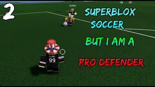 Super Blox Soccer but I am a pro defender 2