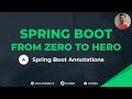 Spring Boot: From Zero to Hero - Know Most Commonly Used Spring Boot Annotations