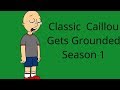 Classic Caillou Gets Grounded Season 1