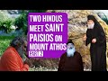 Saint Paisios and the Greek Hindus | PART 2 | Mount Athos