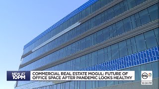 Commercial real estate mogul: Future of office space after pandemic looks healthy