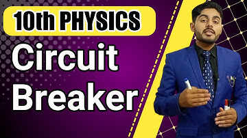 Circuit Breaker class 10 | 10th class physics | safe use of electricity class 10 | punjab, federal