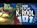 HOW TO PLAY KING K. ROOL 101 - Super Smash Bros. Ultimate