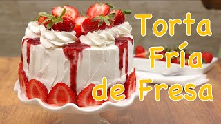 Torta Fría de Fresas con Chantilly Especial    RECETA EN LA DESCRIPCIÓN