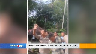 Anak Bunuh Ibu Karena Tak Diberi Uang - Fakta +62