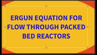 Ergun equation for flow through packed bed reactor